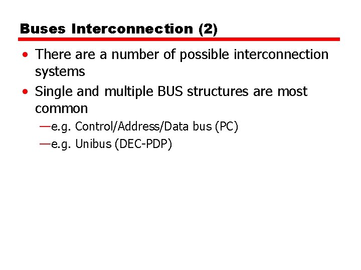 Buses Interconnection (2) • There a number of possible interconnection systems • Single and