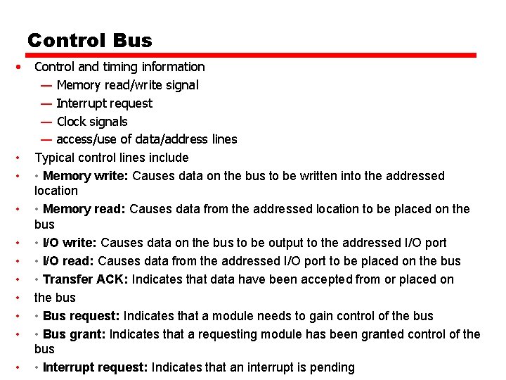 Control Bus • • • Control and timing information — Memory read/write signal —