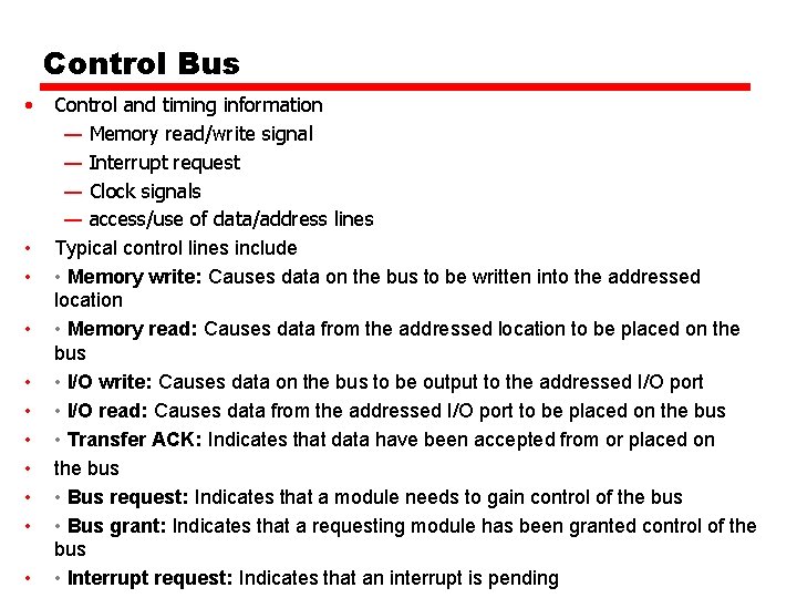 Control Bus • • • Control and timing information — Memory read/write signal —