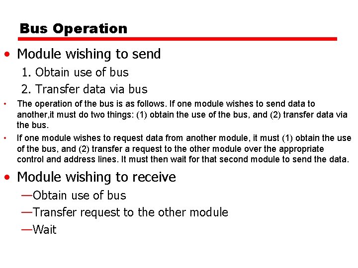 Bus Operation • Module wishing to send 1. Obtain use of bus 2. Transfer
