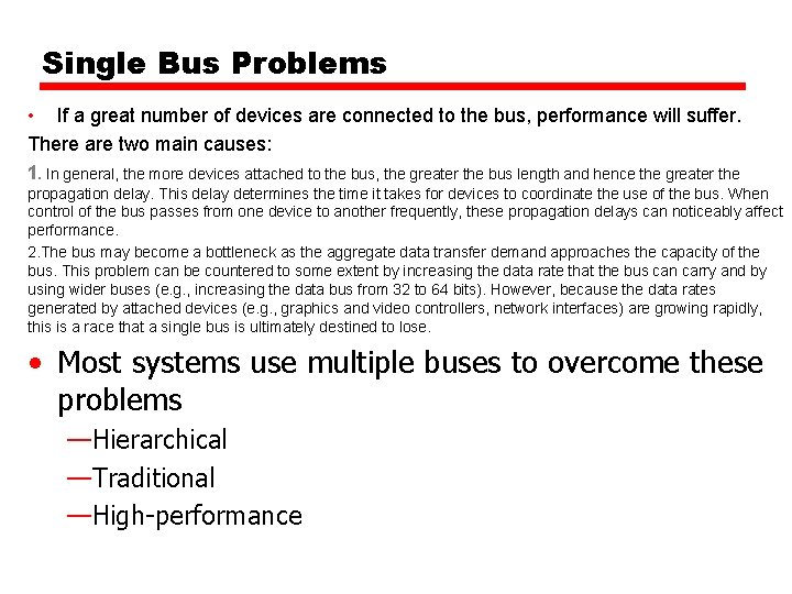 Single Bus Problems • If a great number of devices are connected to the