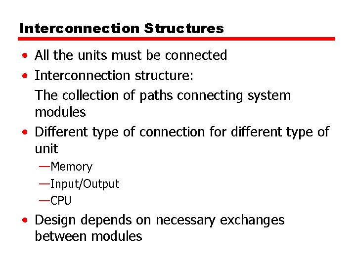Interconnection Structures • All the units must be connected • Interconnection structure: The collection