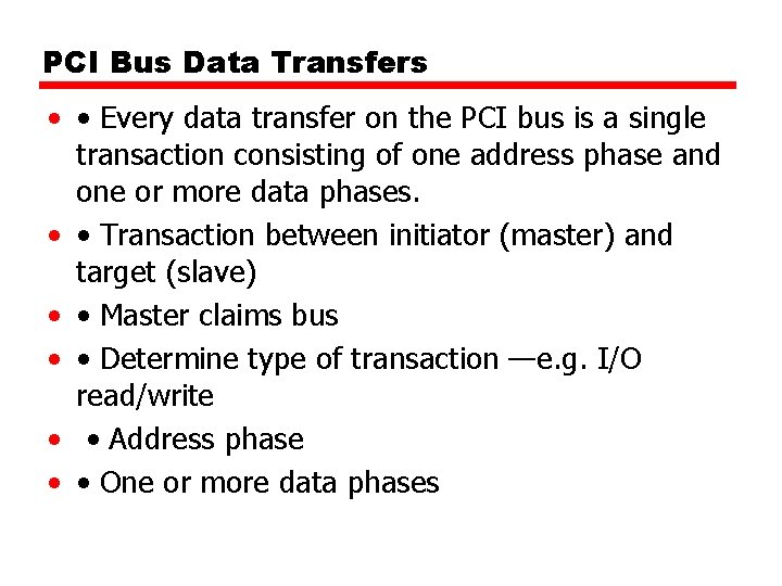PCI Bus Data Transfers • • Every data transfer on the PCI bus is