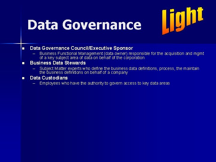 Data Governance n Data Governance Council/Executive Sponsor – Business Functional Management (data owner) responsible
