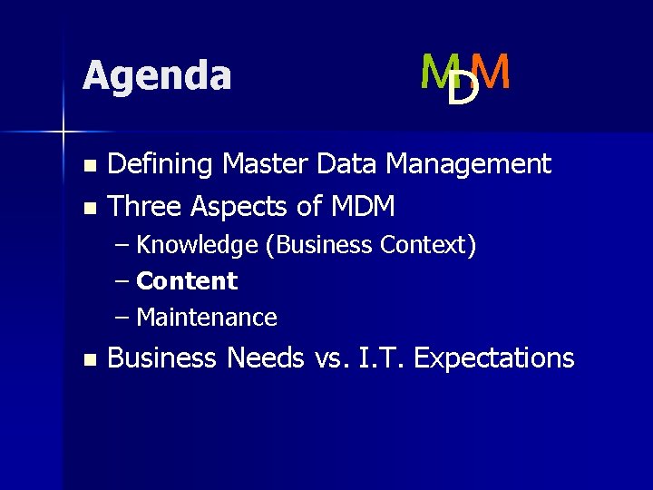 Agenda MM D Defining Master Data Management n Three Aspects of MDM n –