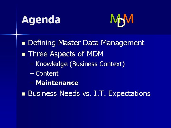 Agenda MM D Defining Master Data Management n Three Aspects of MDM n –
