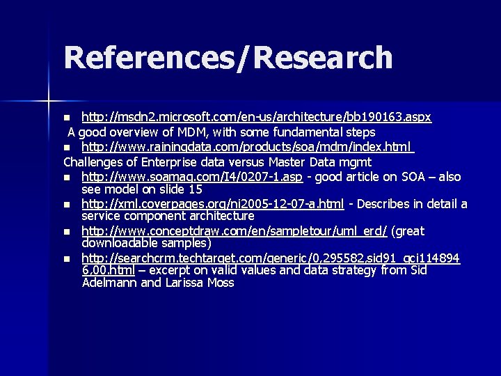 References/Research http: //msdn 2. microsoft. com/en-us/architecture/bb 190163. aspx A good overview of MDM, with