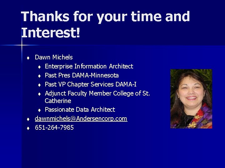 Thanks for your time and Interest! t t t Dawn Michels t Enterprise Information