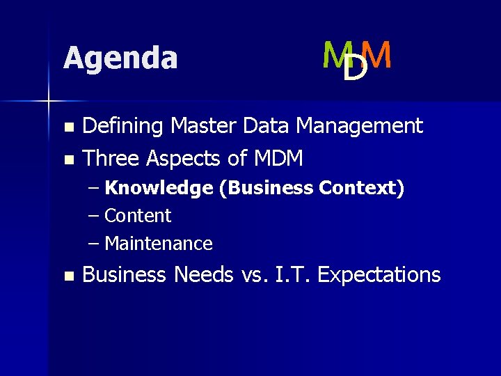 Agenda MM D Defining Master Data Management n Three Aspects of MDM n –