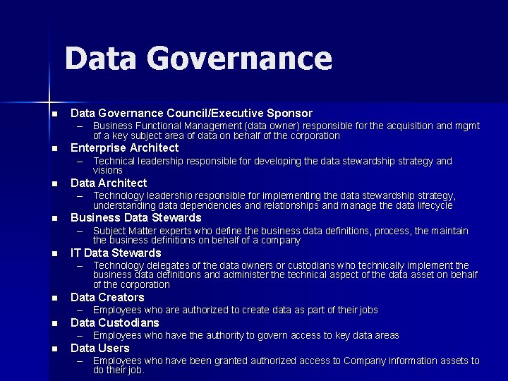 Data Governance n Data Governance Council/Executive Sponsor – Business Functional Management (data owner) responsible