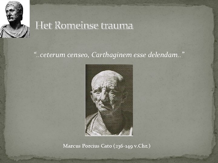 Het Romeinse trauma “. . ceterum censeo, Carthaginem esse delendam. . ” Marcus Porcius