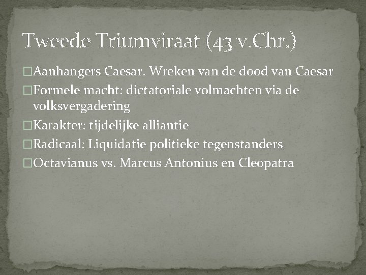 Tweede Triumviraat (43 v. Chr. ) �Aanhangers Caesar. Wreken van de dood van Caesar