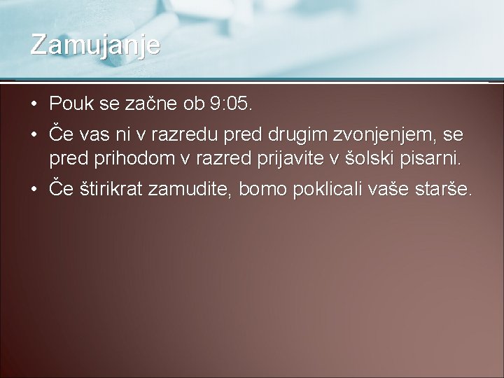 Zamujanje • Pouk se začne ob 9: 05. • Če vas ni v razredu