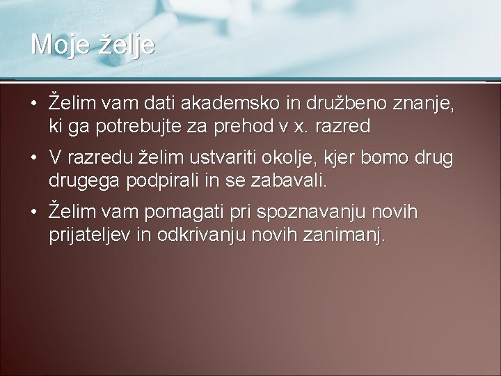 Moje želje • Želim vam dati akademsko in družbeno znanje, ki ga potrebujte za