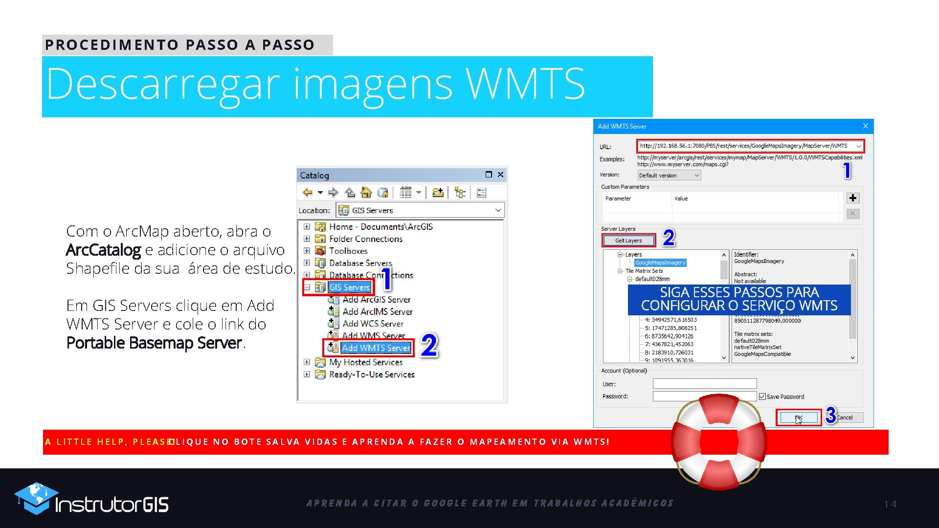 PROCEDIMENTO PASSO A PASSO Descarregar imagens WMTS Com o Arc. Map aberto, abra o