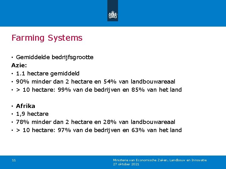 Farming Systems • Gemiddelde bedrijfsgrootte Azie: • 1. 1 hectare gemiddeld • 90% minder