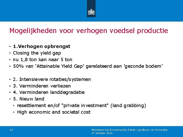 Mogelijkheden voor verhogen voedsel productie • • 1. Verhogen opbrengst Closing the yield gap