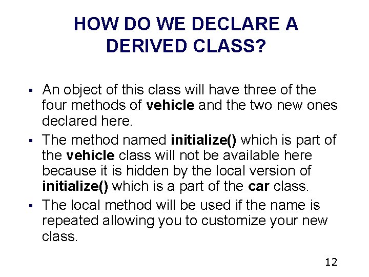 HOW DO WE DECLARE A DERIVED CLASS? § § § An object of this