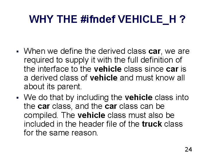 WHY THE #ifndef VEHICLE_H ? § § When we define the derived class car,