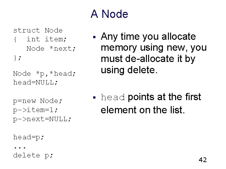 A Node struct Node { int item; Node *next; }; § Any time you