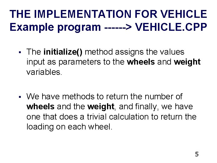 THE IMPLEMENTATION FOR VEHICLE Example program ------> VEHICLE. CPP § The initialize() method assigns