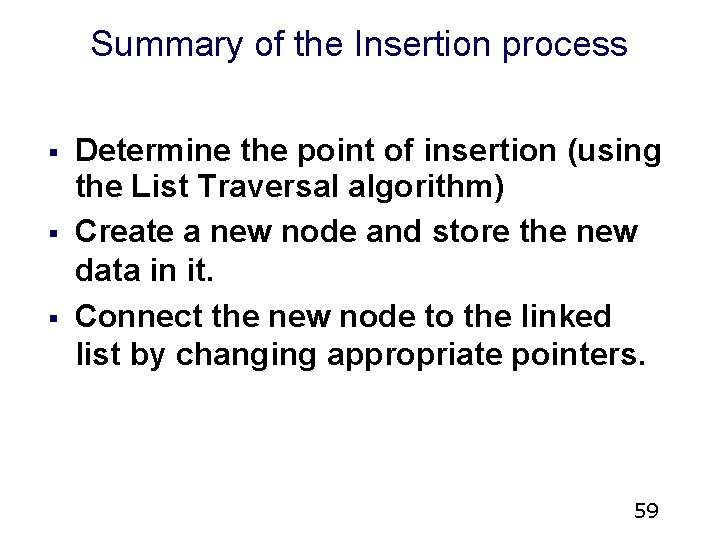 Summary of the Insertion process § § § Determine the point of insertion (using