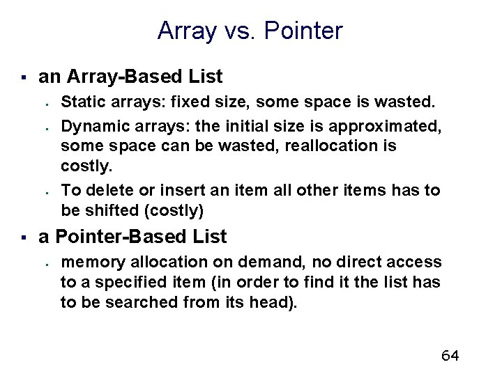 Array vs. Pointer § an Array-Based List § § Static arrays: fixed size, some