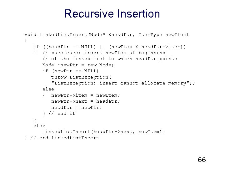 Recursive Insertion void linked. List. Insert(Node* &head. Ptr, Item. Type new. Item) { if