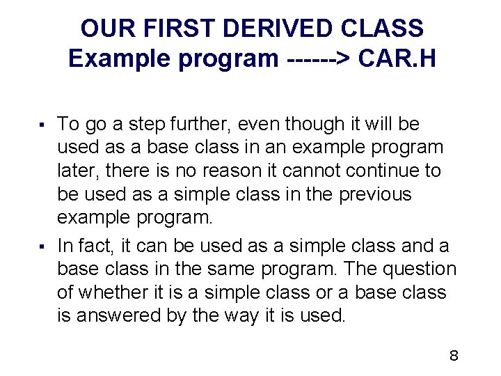 OUR FIRST DERIVED CLASS Example program ------> CAR. H § § To go a