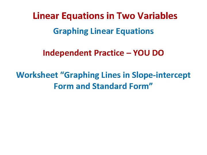Linear Equations in Two Variables Graphing Linear Equations Independent Practice – YOU DO Worksheet