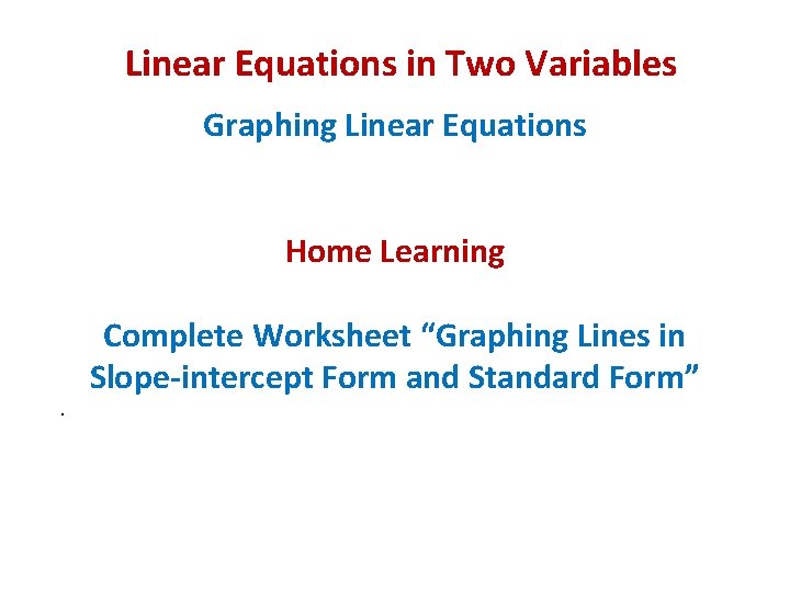 Linear Equations in Two Variables Graphing Linear Equations Home Learning . Complete Worksheet “Graphing