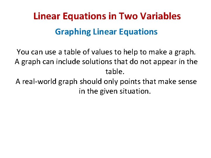 Linear Equations in Two Variables Graphing Linear Equations You can use a table of