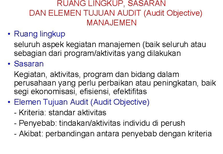 RUANG LINGKUP, SASARAN DAN ELEMEN TUJUAN AUDIT (Audit Objective) MANAJEMEN • Ruang lingkup seluruh