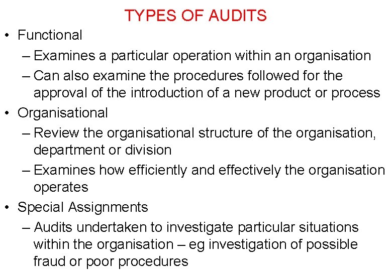 TYPES OF AUDITS • Functional – Examines a particular operation within an organisation –