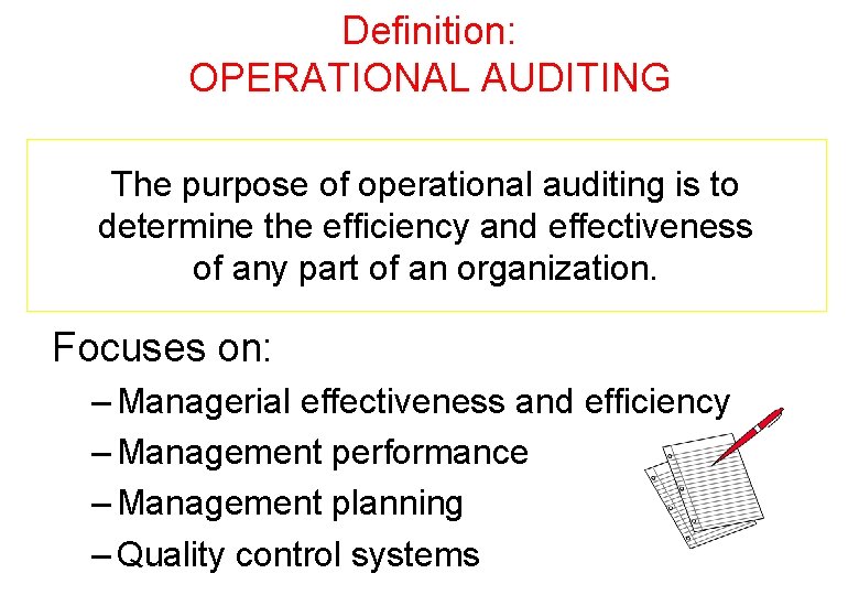 Definition: OPERATIONAL AUDITING The purpose of operational auditing is to determine the efficiency and