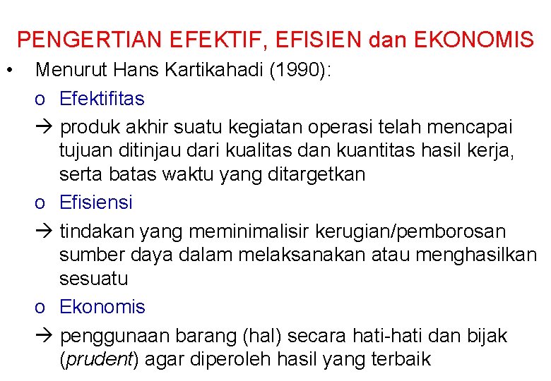 PENGERTIAN EFEKTIF, EFISIEN dan EKONOMIS • Menurut Hans Kartikahadi (1990): o Efektifitas produk akhir