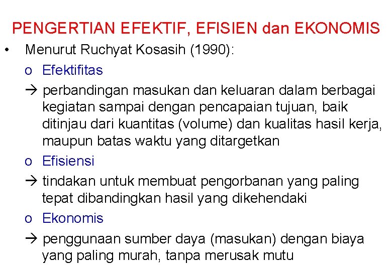 PENGERTIAN EFEKTIF, EFISIEN dan EKONOMIS • Menurut Ruchyat Kosasih (1990): o Efektifitas perbandingan masukan