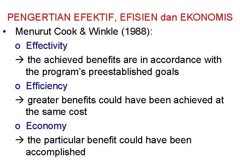 PENGERTIAN EFEKTIF, EFISIEN dan EKONOMIS • Menurut Cook & Winkle (1988): o Effectivity the