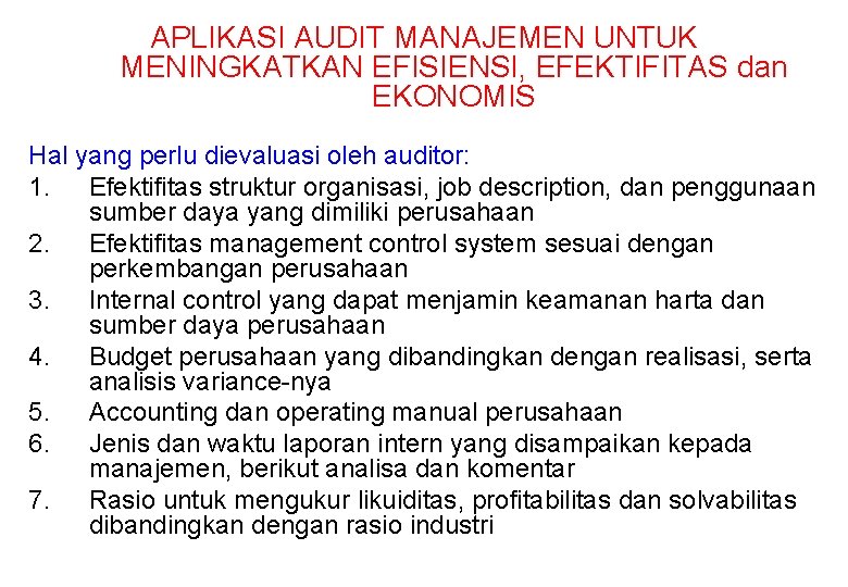 APLIKASI AUDIT MANAJEMEN UNTUK MENINGKATKAN EFISIENSI, EFEKTIFITAS dan EKONOMIS Hal yang perlu dievaluasi oleh