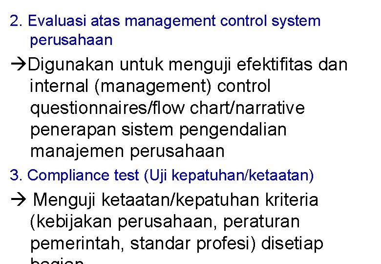 2. Evaluasi atas management control system perusahaan Digunakan untuk menguji efektifitas dan internal (management)