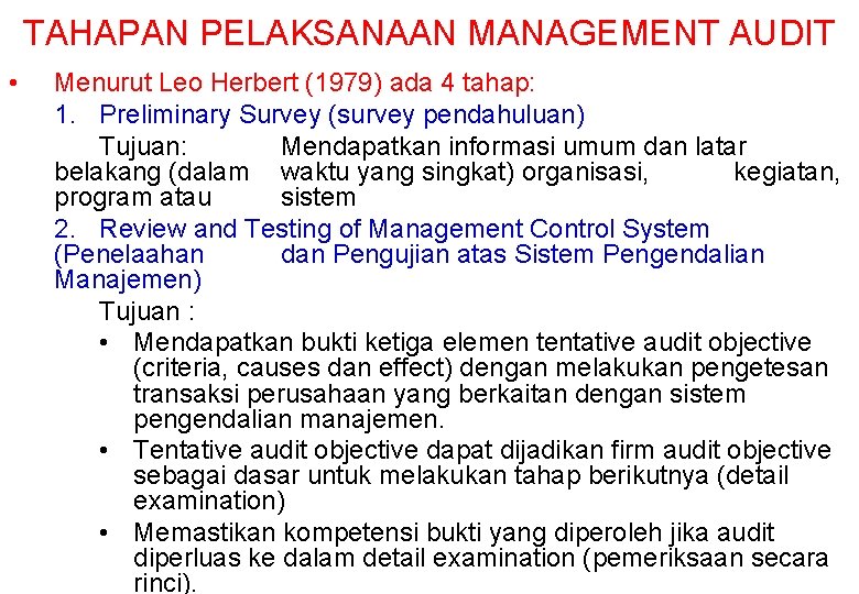 TAHAPAN PELAKSANAAN MANAGEMENT AUDIT • Menurut Leo Herbert (1979) ada 4 tahap: 1. Preliminary