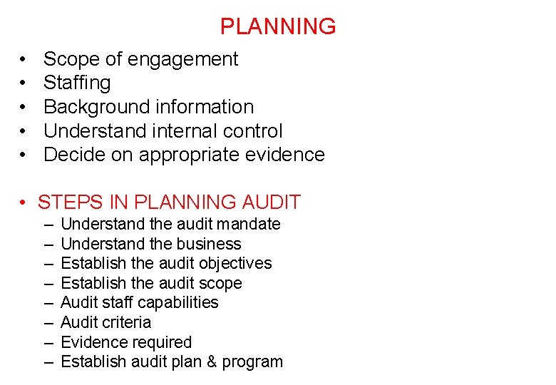 PLANNING • • • Scope of engagement Staffing Background information Understand internal control Decide