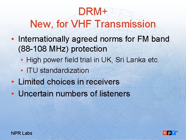 DRM+ New, for VHF Transmission • Internationally agreed norms for FM band (88 -108