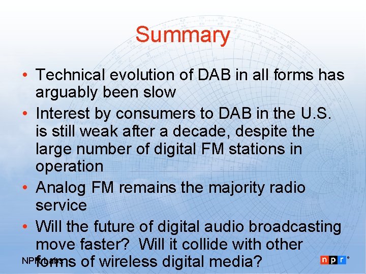 Summary • Technical evolution of DAB in all forms has arguably been slow •