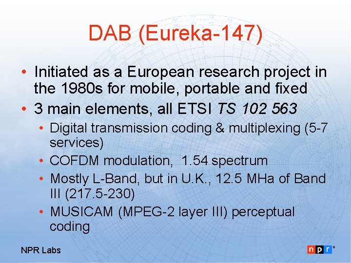 DAB (Eureka-147) • Initiated as a European research project in the 1980 s for