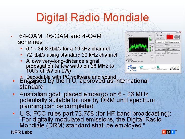 Digital Radio Mondiale • 64 -QAM, 16 -QAM and 4 -QAM schemes • 6.