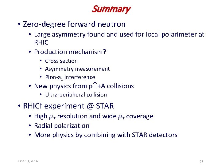Summary • Zero-degree forward neutron • Large asymmetry found and used for local polarimeter