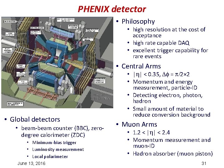 PHENIX detector • Philosophy • high resolution at the cost of acceptance • high