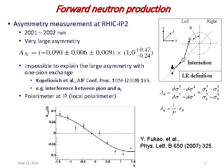 Forward neutron production • Asymmetry measurement at RHIC-IP 2 • 2001 – 2002 run