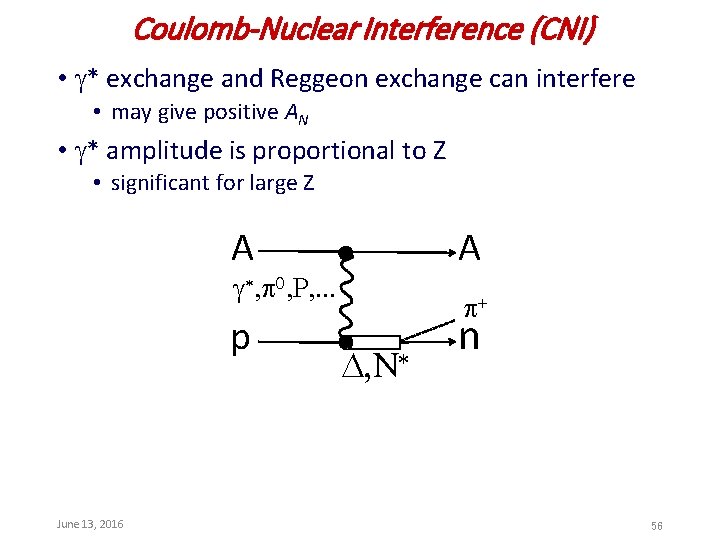 Coulomb-Nuclear Interference (CNI) • * exchange and Reggeon exchange can interfere • may give
